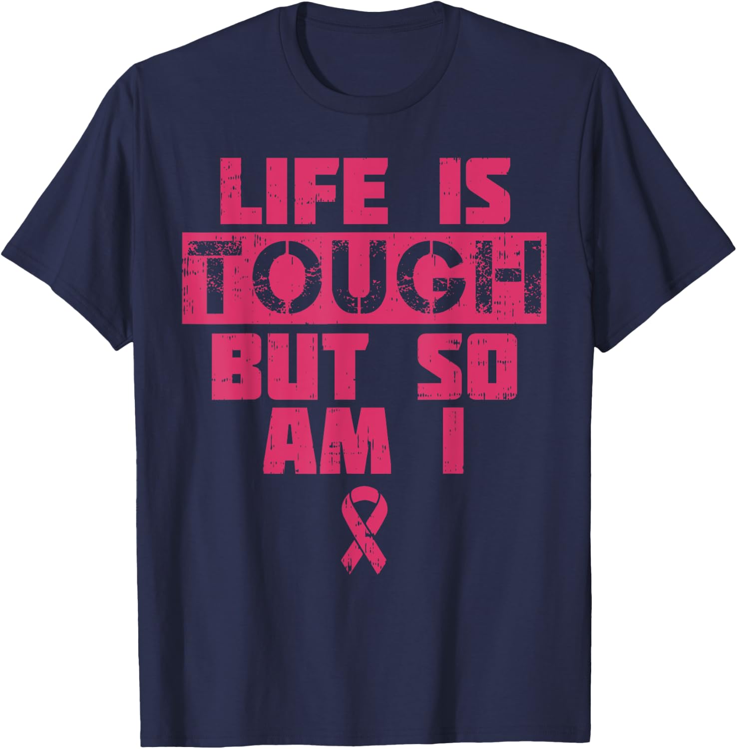 Life Is Tough But So Am I Shirt Breast Cancer Survivor Gift T-Shirt - T-Shirt | Navy
