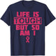 Life Is Tough But So Am I Shirt Breast Cancer Survivor Gift T-Shirt - T-Shirt | Navy