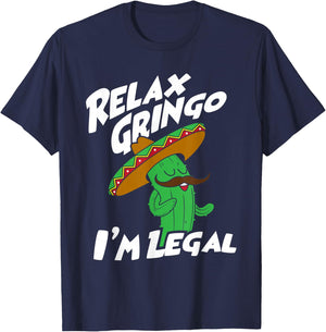 Relax Gringo I'm Legal - Funny Mexican Immigrant T-Shirt - T-Shirt | Navy