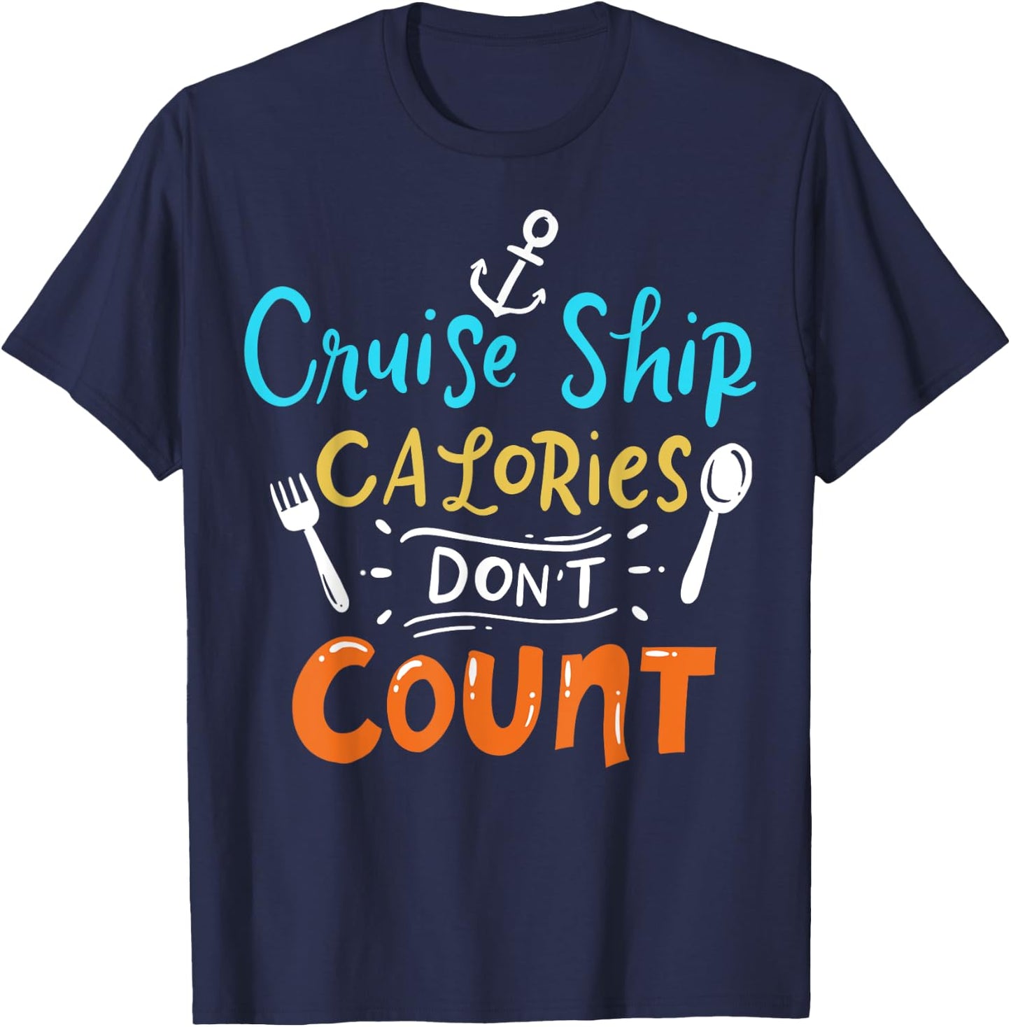 Cruise Ship Calories Don't Count T-Shirt - T-Shirt | Navy