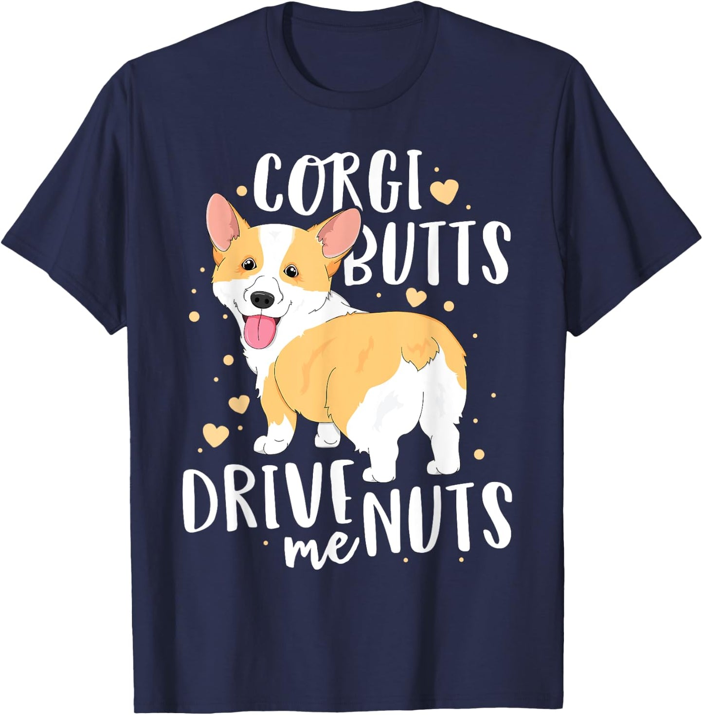 Corgi Women Men Welsh Dog Butts Drive Me Nuts T-Shirt - T-Shirt | Navy