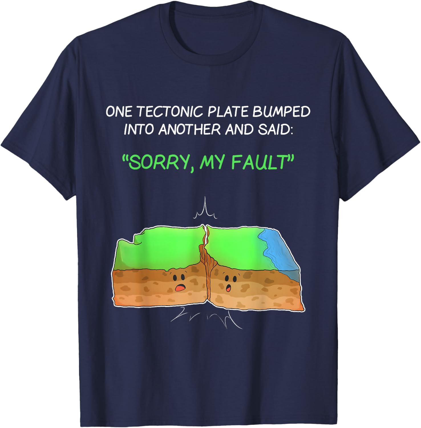 Tectonic Plate Funny Earthquake Sorry My Fault T Shirt T-Shirt - T-Shirt | Navy