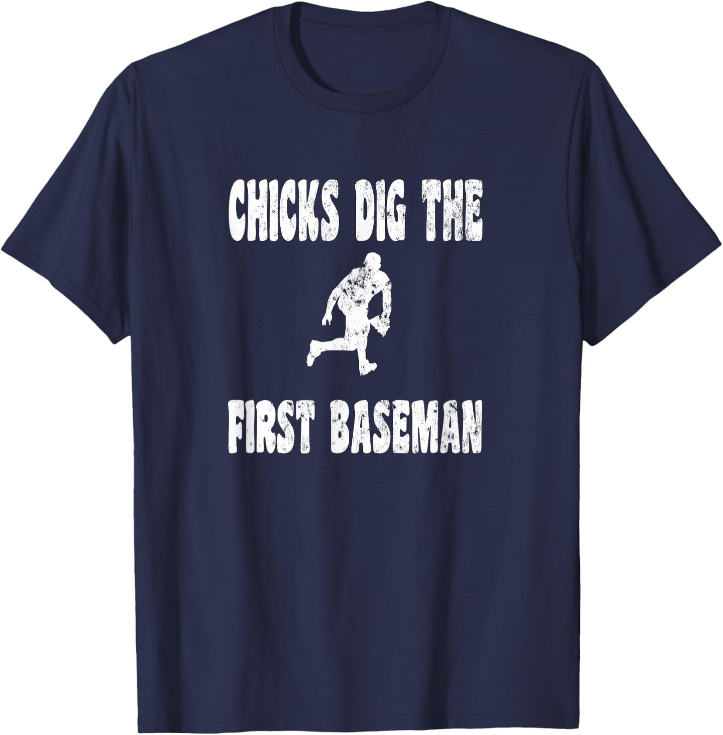 Chicks Dig The First 1st Baseman - Baseball Player Defense T-Shirt - T-Shirt | Navy