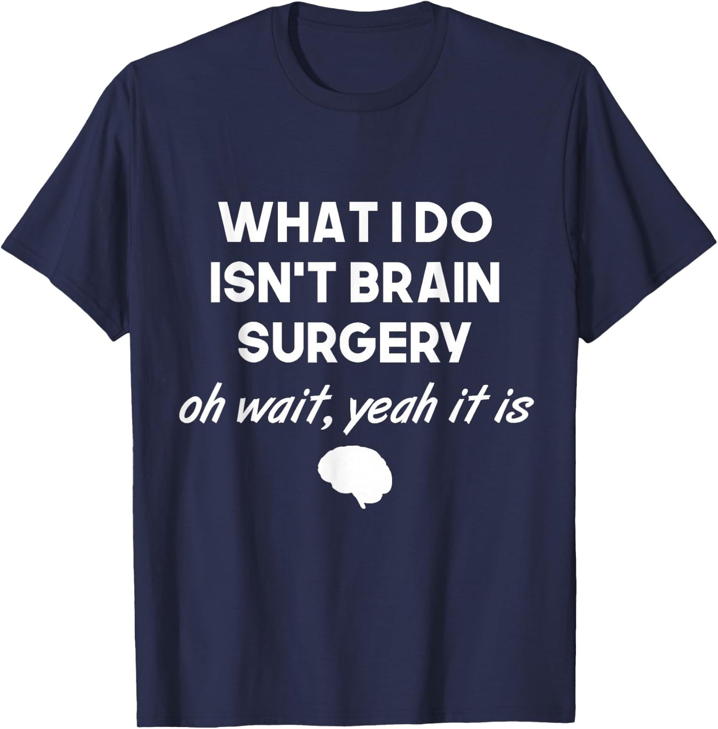 Funny Brain Surgeon Neurosurgeon Men Women T-Shirt - T-Shirt | Navy