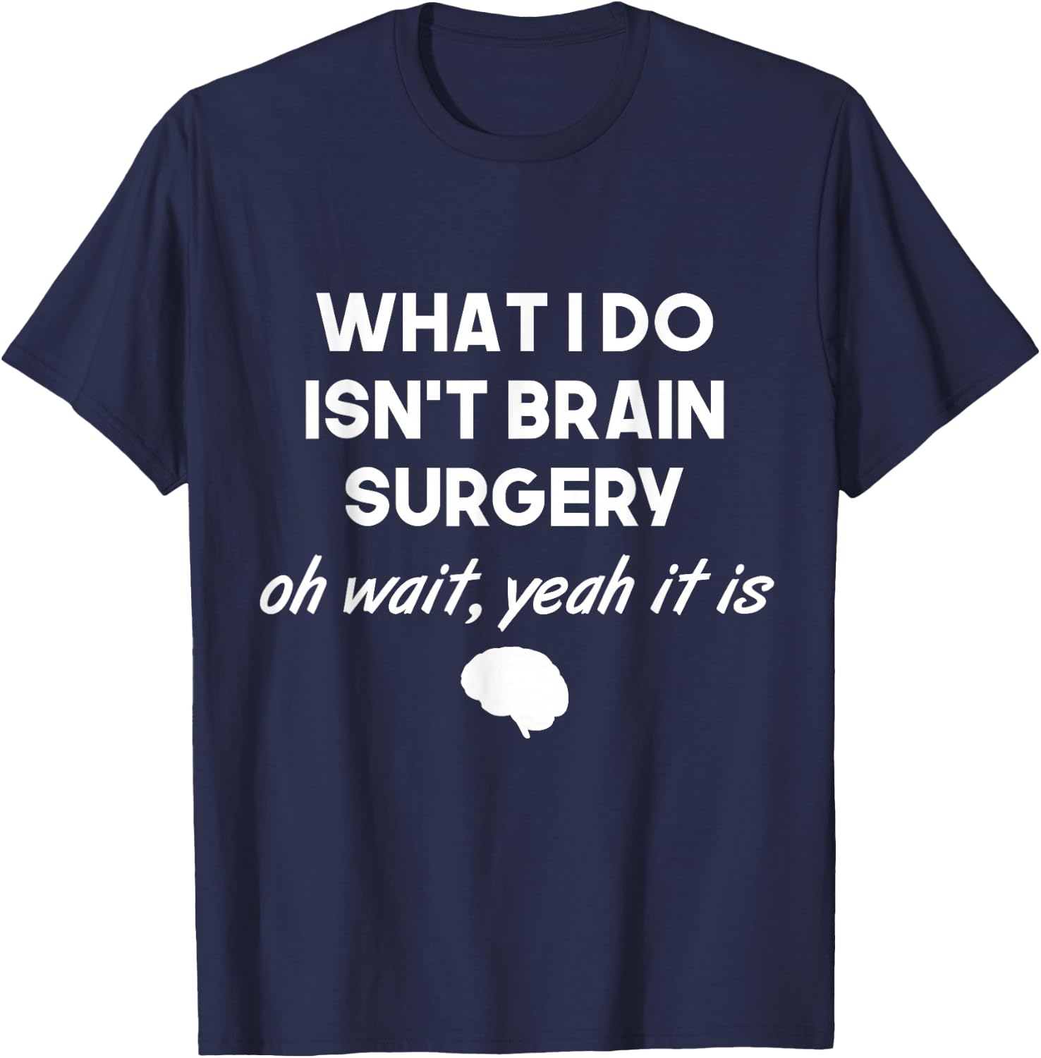 Funny Brain Surgeon Neurosurgeon Men Women T-Shirt - T-Shirt | Navy