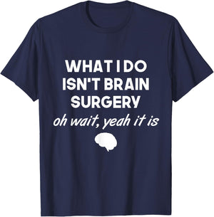 Funny Brain Surgeon Neurosurgeon Men Women T-Shirt - T-Shirt | Navy