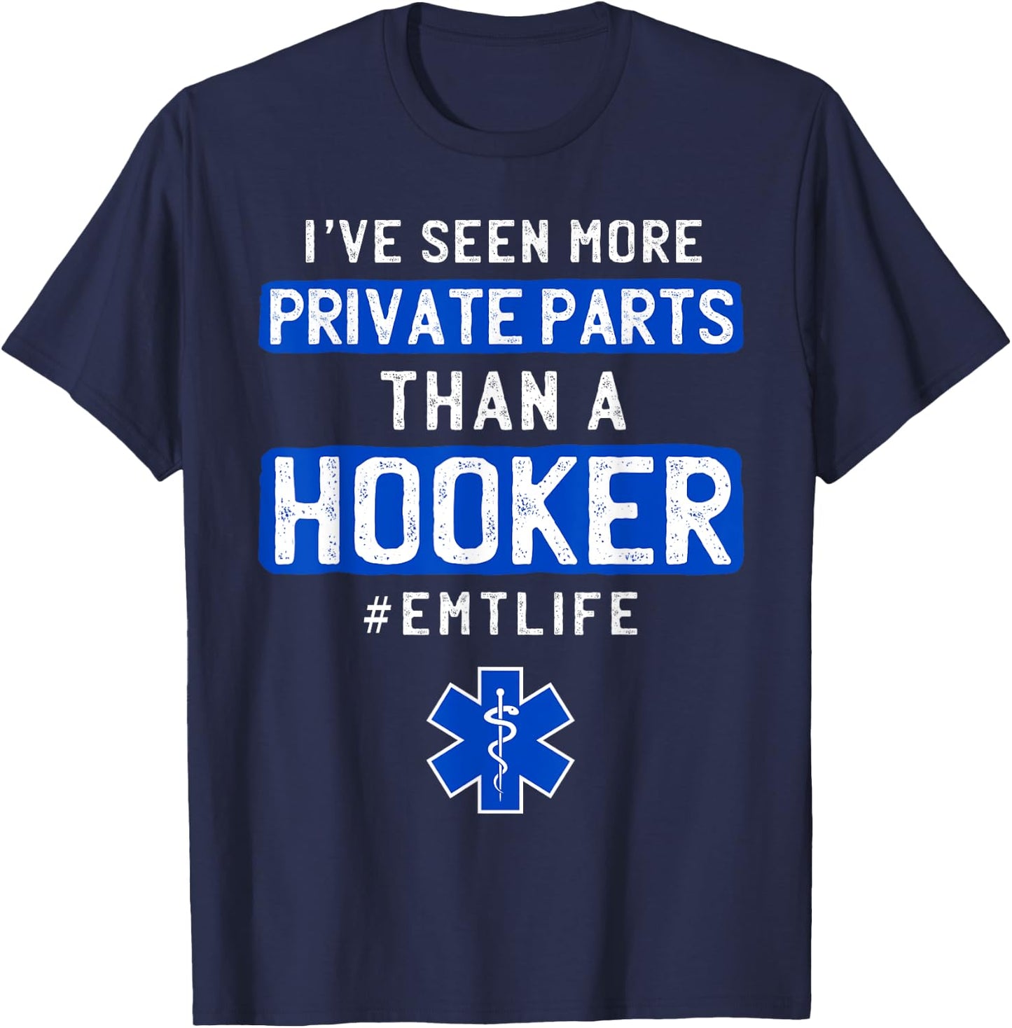 First Responder 's I've Seen More Private Parts Than a Hooker Funny EMT EMS T-Shirt - T-Shirt | Navy