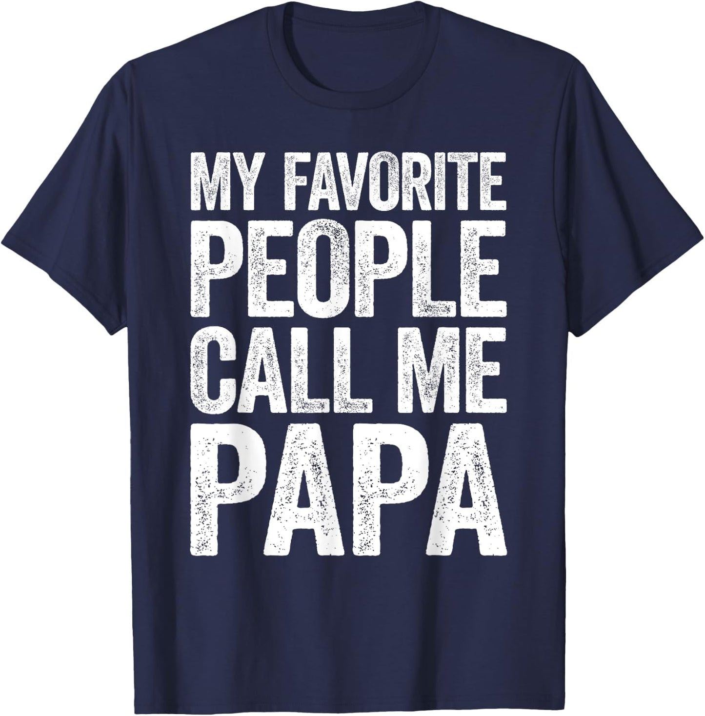 My Favorite People Call Me Papa Shirt Grandpa Fathers Day T-Shirt - T-Shirt | Navy