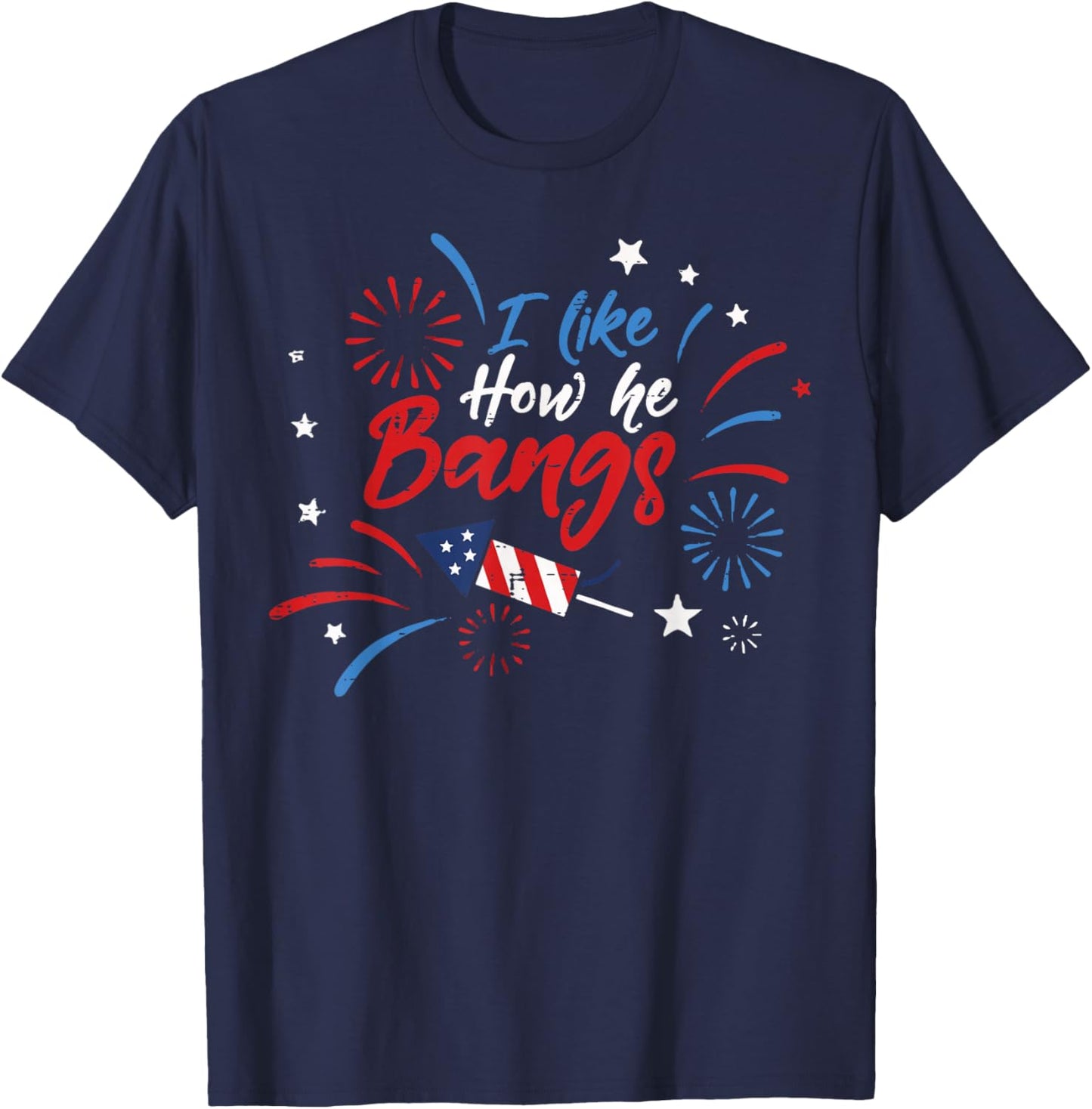4th Of July Couple I Like How He Bangs Funny Humor Women Men T-Shirt - T-Shirt | Navy