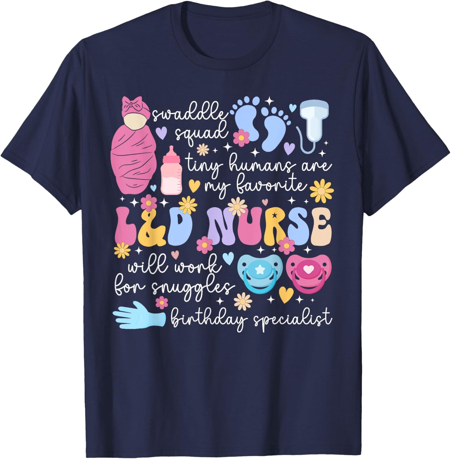 L&D Nurse Appreciation L&D Nursing Labor And Delivery Nurse T-Shirt - T-Shirt | Navy