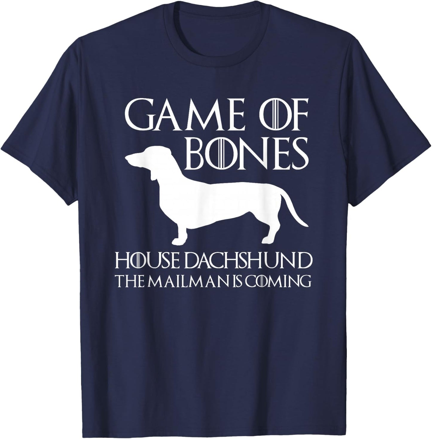 Game Of Bones House Dachshund The Mailman Is Coming T-Shirt - T-Shirt | Navy