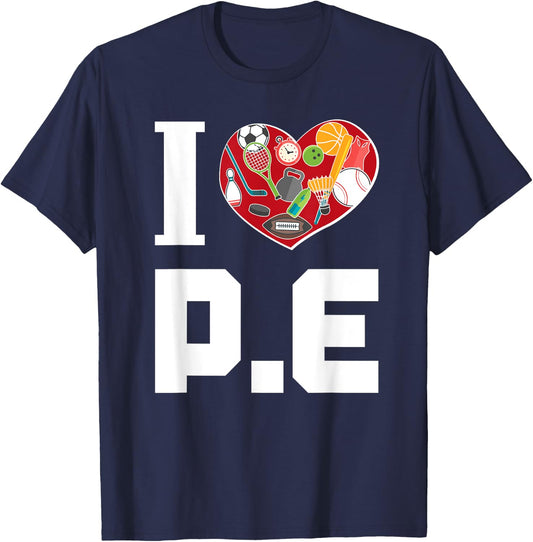 I LOVE P.E. For Gym Teachers. Men Women Girls Kids T-Shirt - T-Shirt | Navy