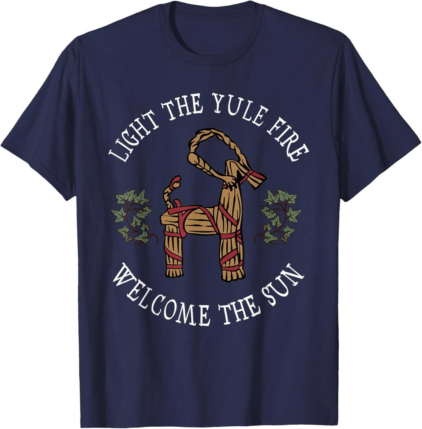 Light The Yule Fire Welcome The Sun Yuletide Goat Wiccan T-Shirt - T-Shirt | Navy