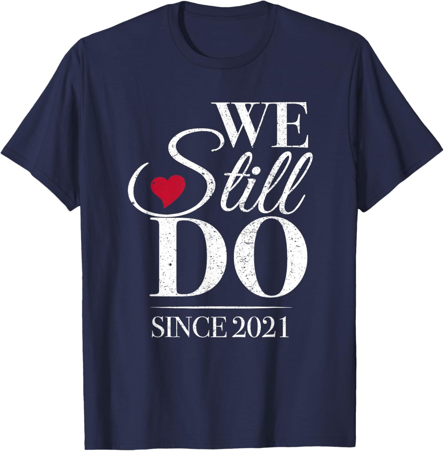 We Still Do Since 2021-5th Wedding Anniversary T-Shirt - T-Shirt | Navy