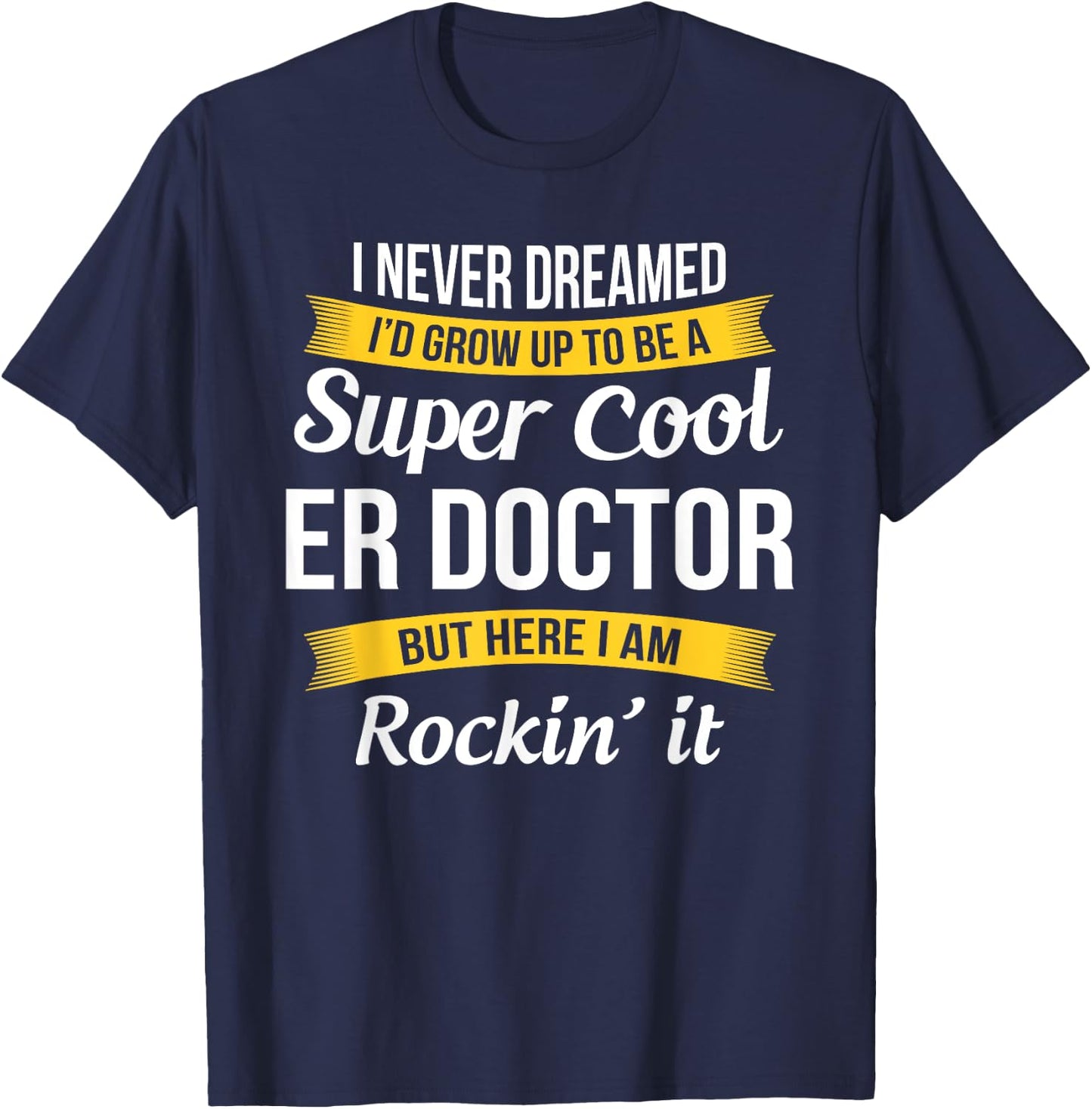 ER Doctor Funny Gift T-Shirt - T-Shirt | Navy