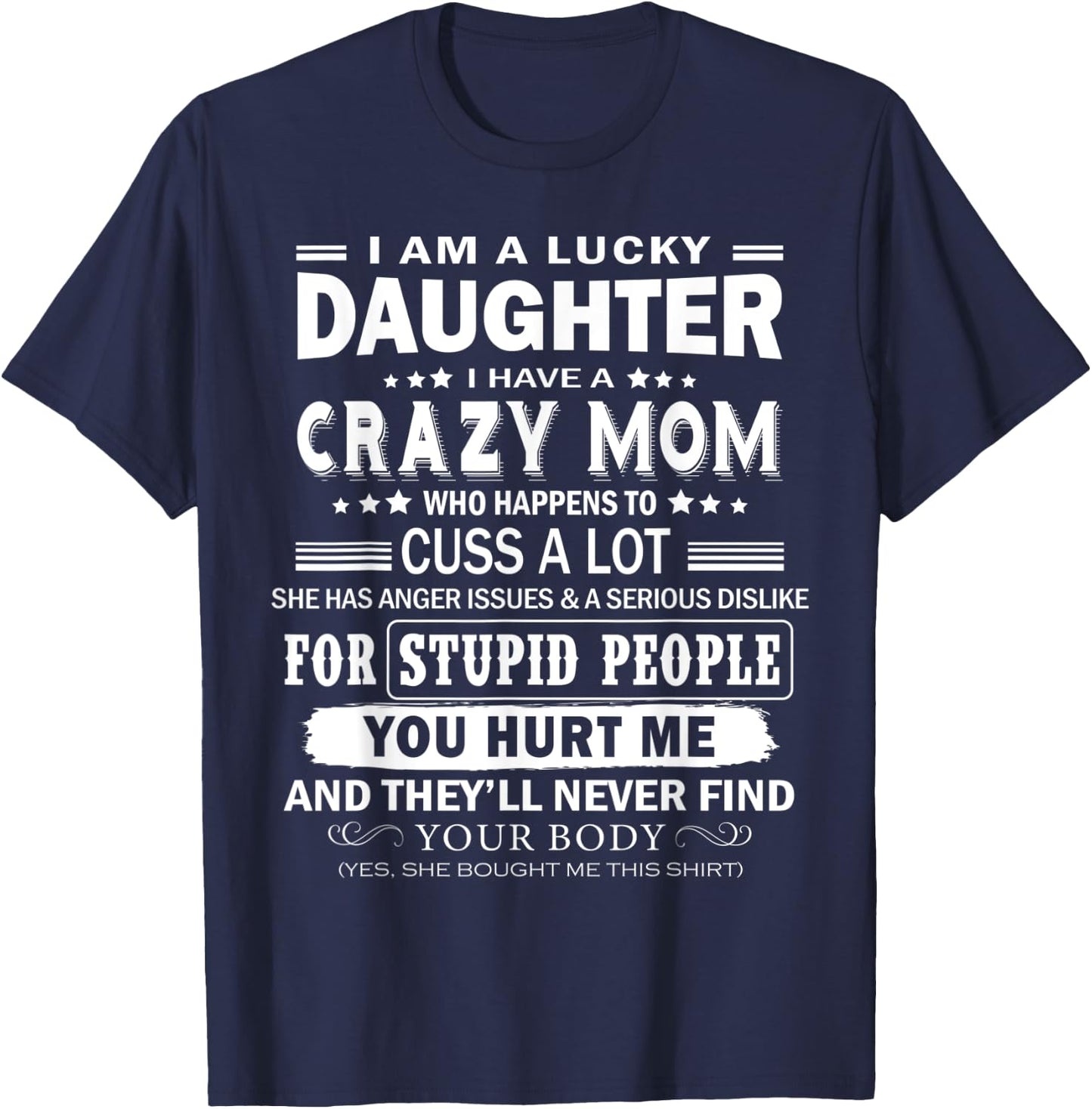 I Am A Lucky Daughter, I Have A Crazy Mom. T-Shirt - T-Shirt | Navy