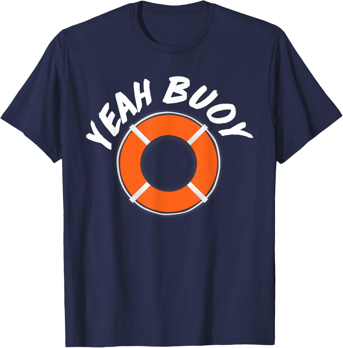 Yeah Buoy Funny Captain Boat Sailor T-Shirt - T-Shirt | Navy