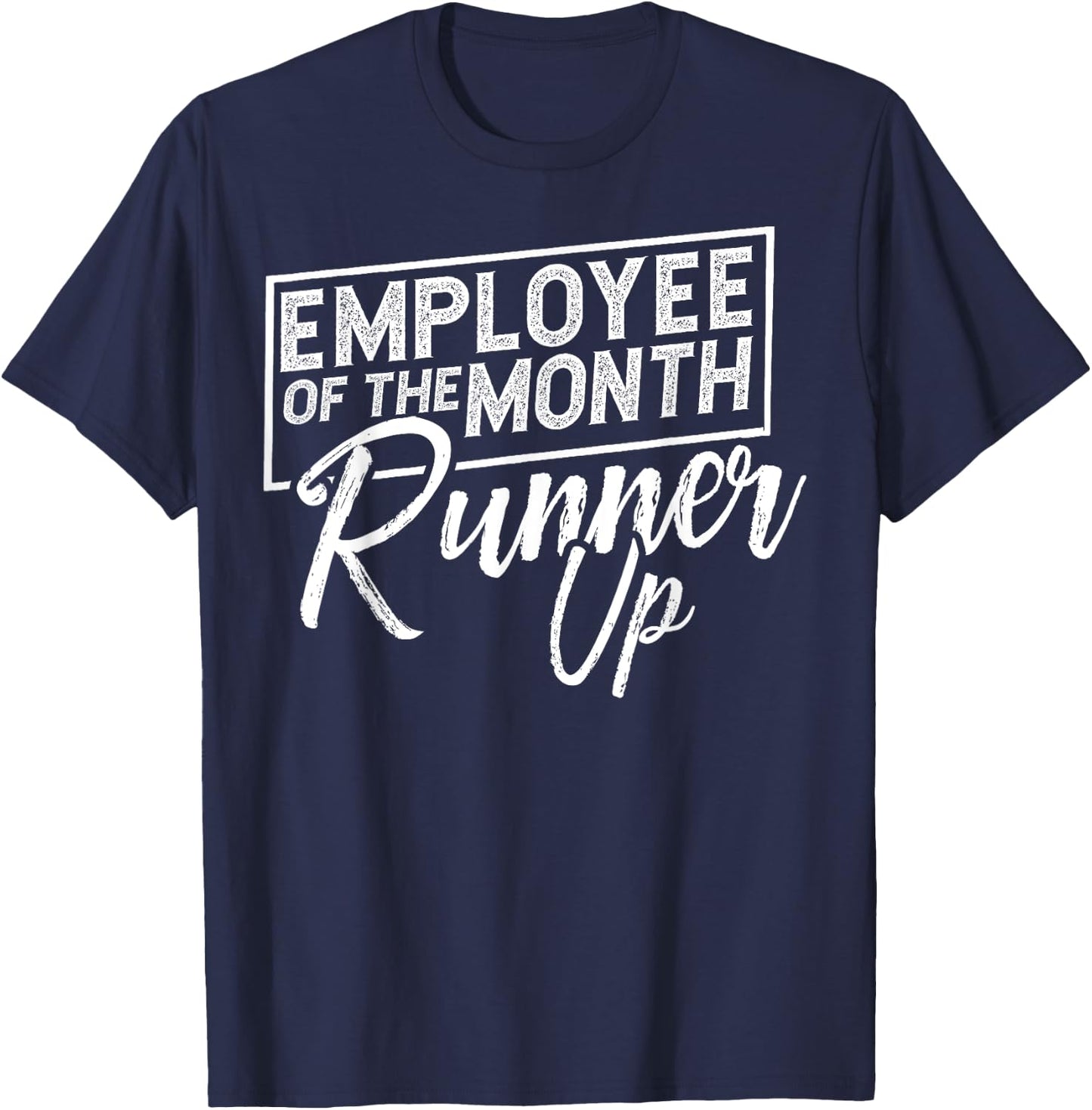 Employee Of The Month Runner Up Funny T-Shirt - T-Shirt | Navy