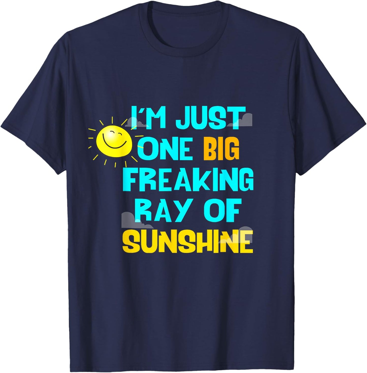 I'm Just One Big Freaking Ray Of Sunshine Women T-Shirt - T-Shirt | Navy