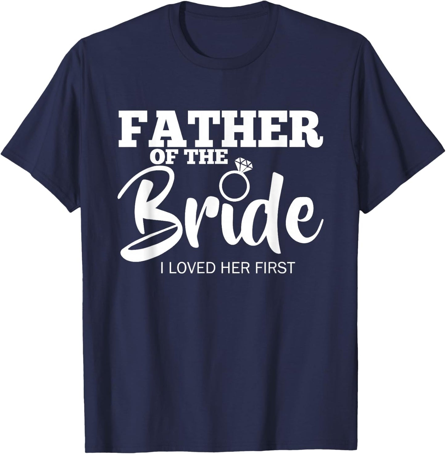 Funny Father of the Bride Shirt Fatherly Love Dad T-Shirt - T-Shirt | Navy