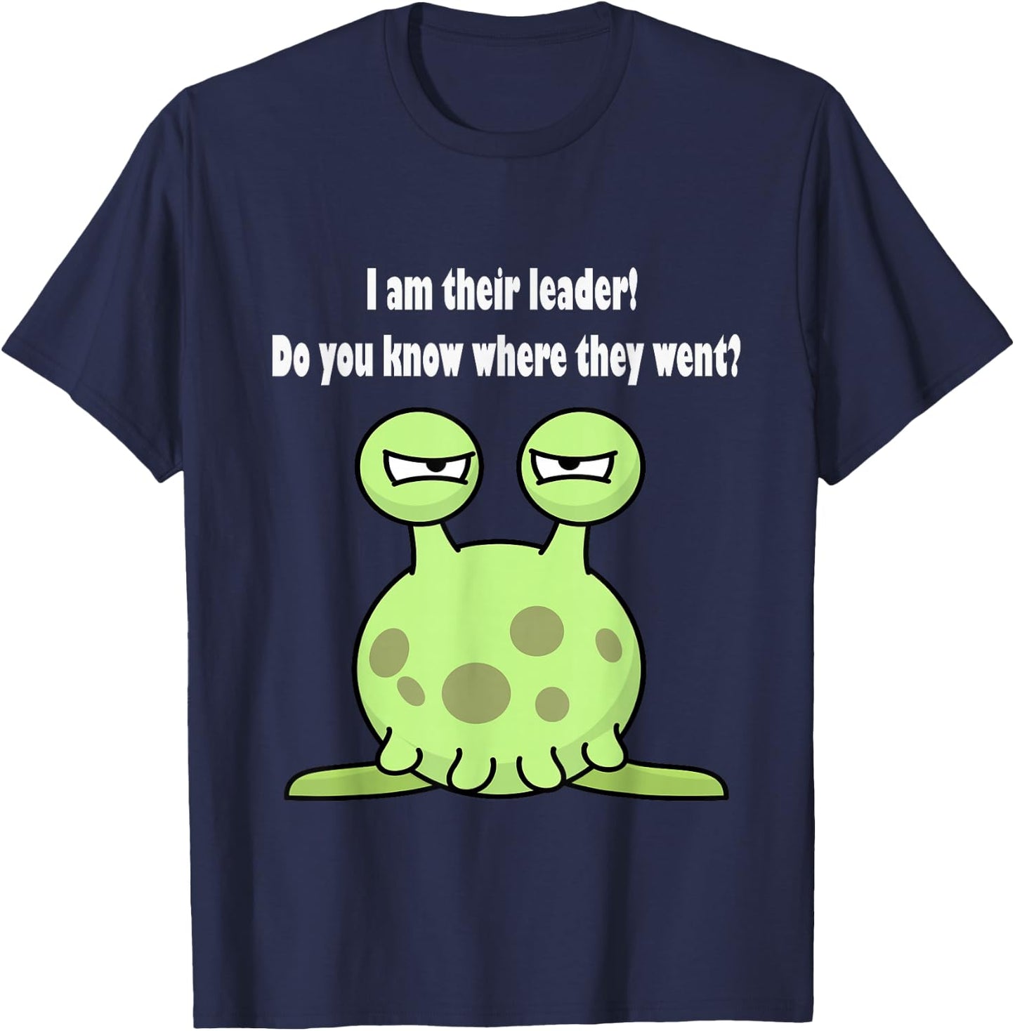 I am their leader do you know where they went? T-Shirt - T-Shirt | Navy