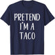 Pretend I'm A Taco Costume Halloween Lazy Quick Funny T-Shirt - T-Shirt | Navy