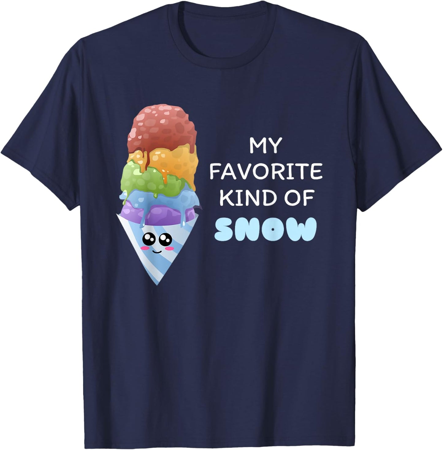 My Favorite Kind Of Snow - Cute Snow Cone Pun Shirt T-Shirt - T-Shirt | Navy
