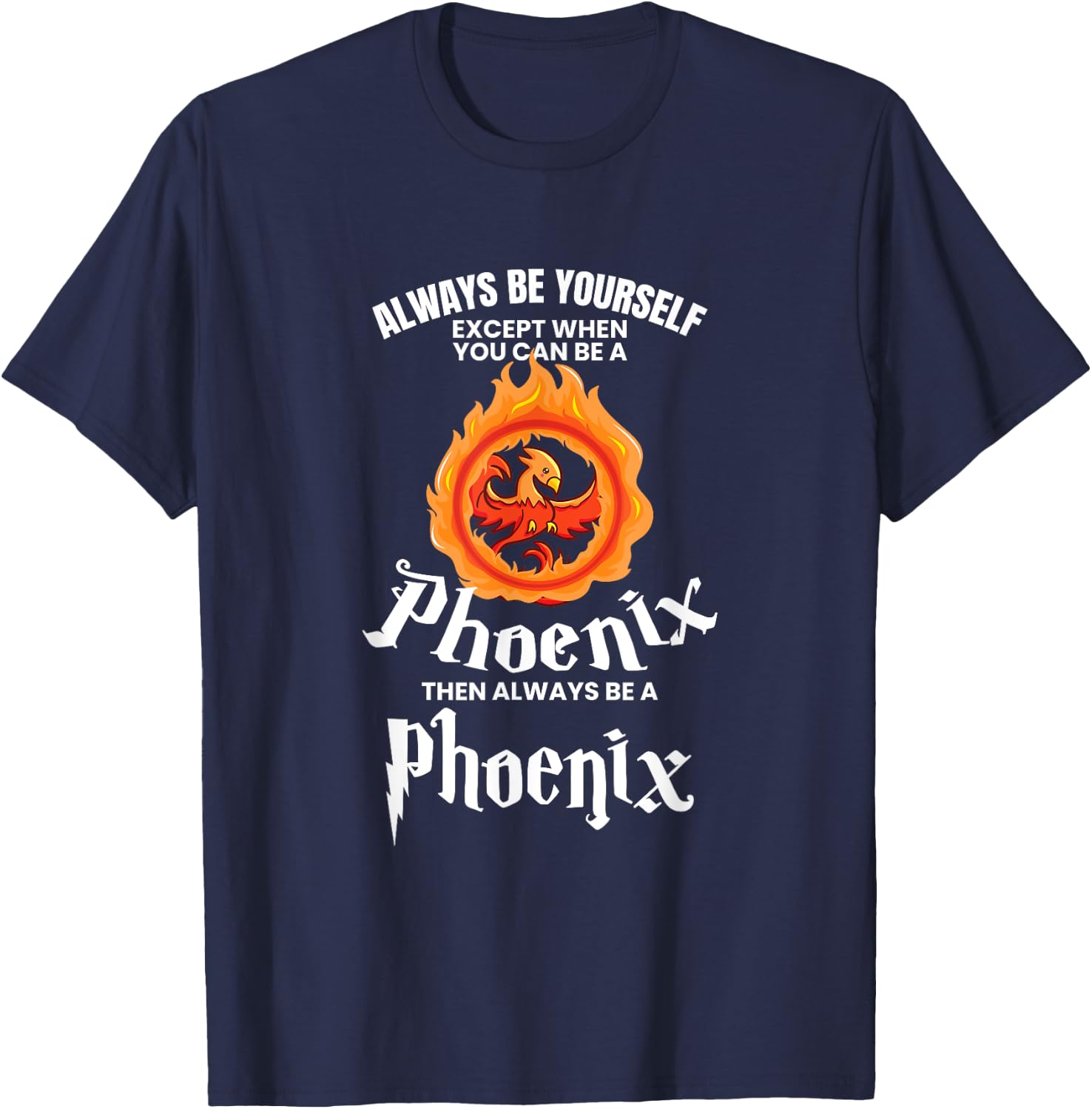 UAB KIDKIS Always Be Yourself Unless You Can Be A Phoenix Gift T-Shirt - T-Shirt | Navy