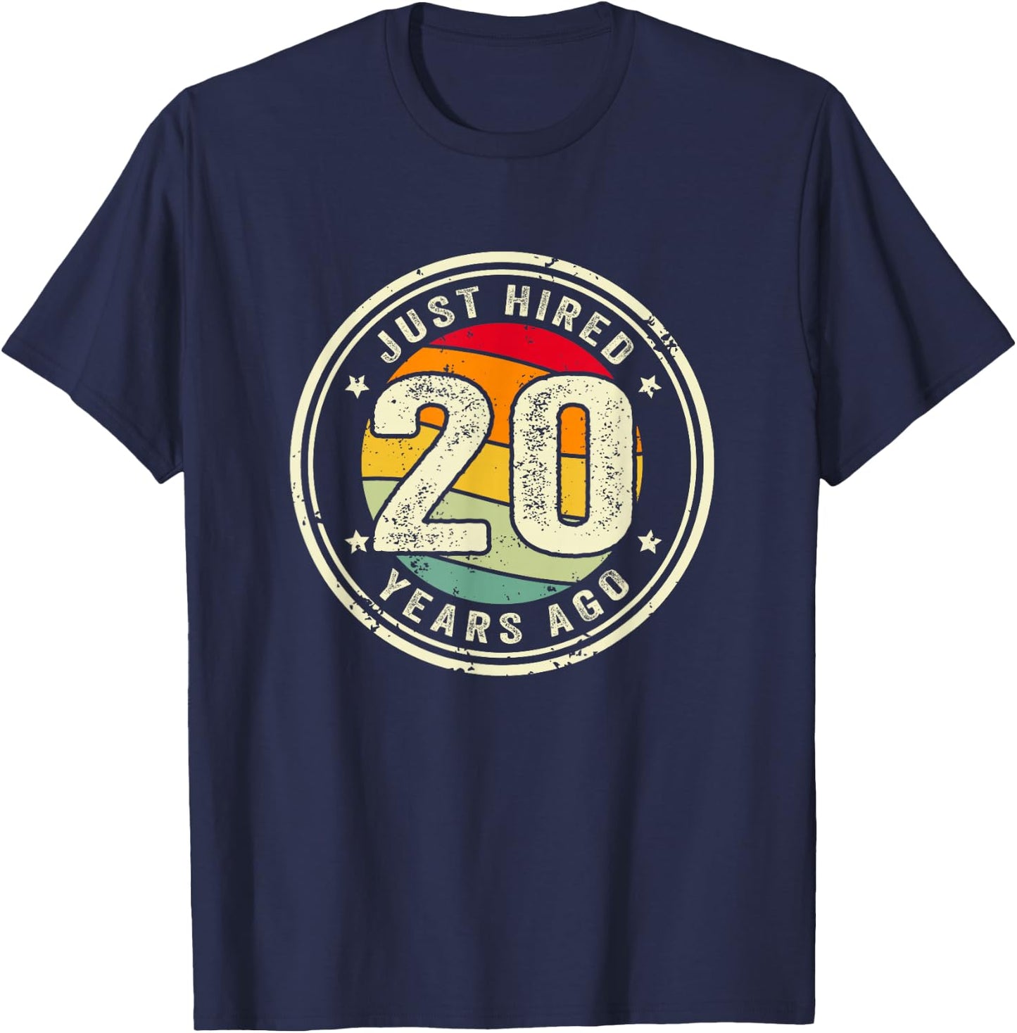 20 Year Work Anniversary Jubilee Just Hired 20 Years Ago T-Shirt - T-Shirt | Navy