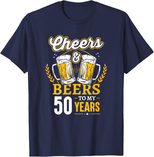 Cheers And Beers To My 50 Years 50th Birthday T-Shirt - T-Shirt | Navy