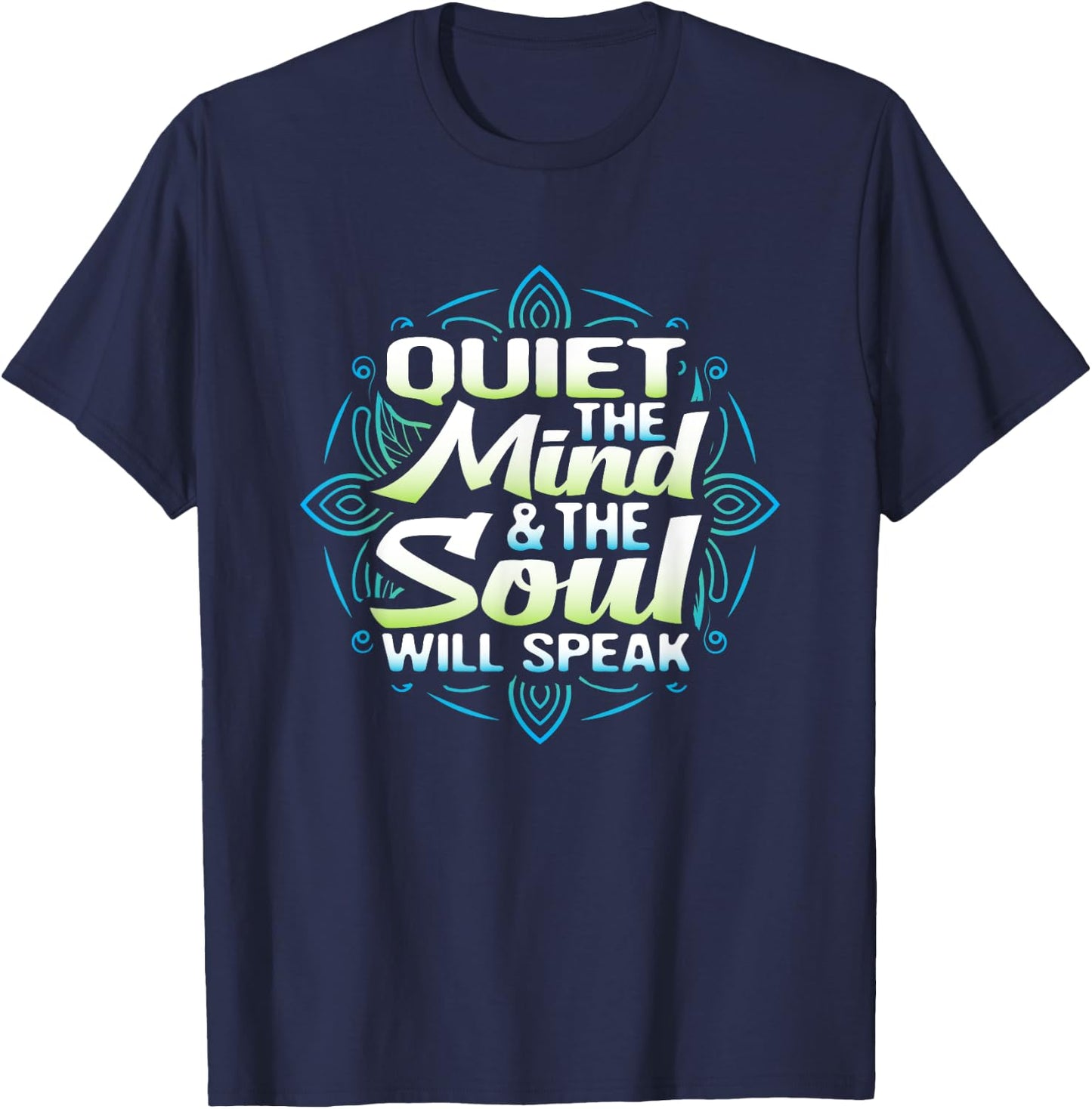 Quiet The Mind And The Soul Will Speak Meditation T Shirt T-Shirt - T-Shirt | Navy