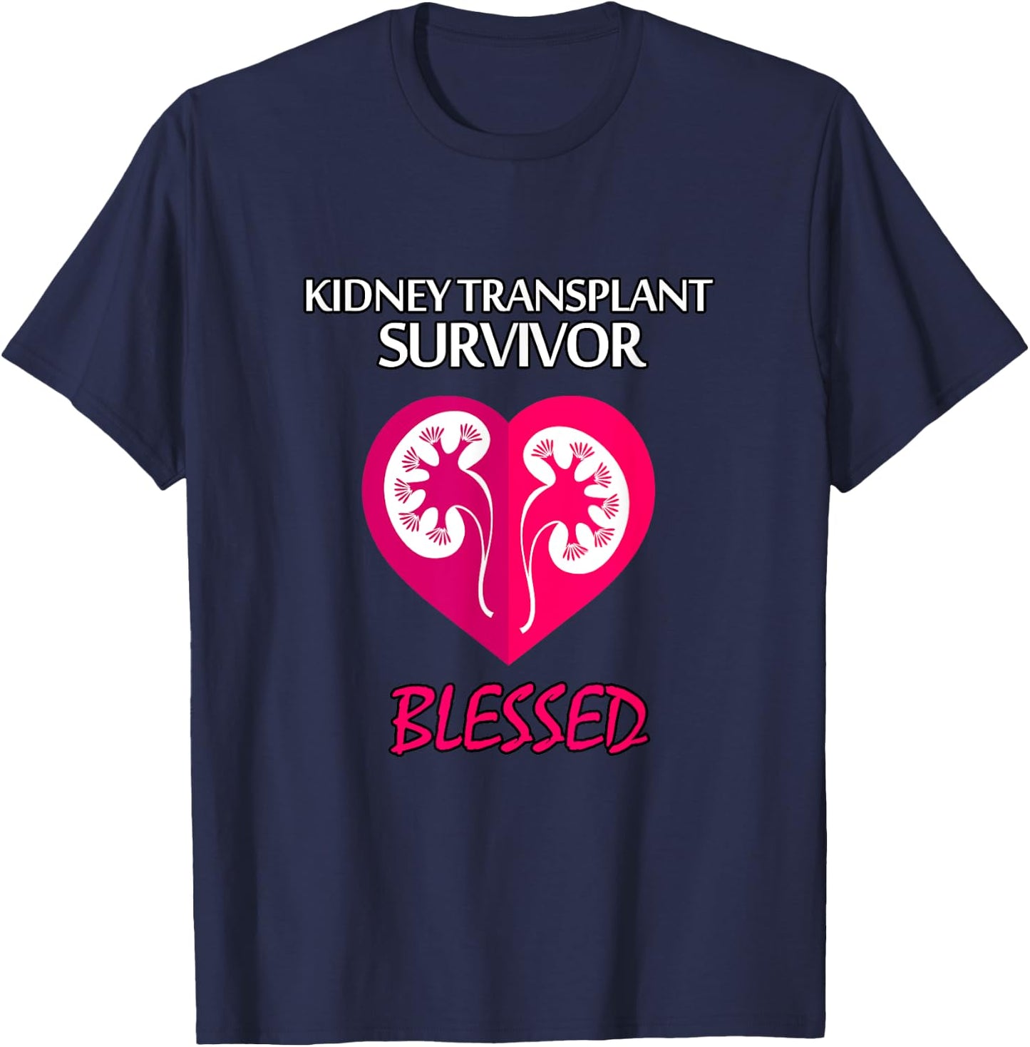 Kidney Disease Transplant Survivor, Blessed T Shirt T-Shirt - T-Shirt | Navy