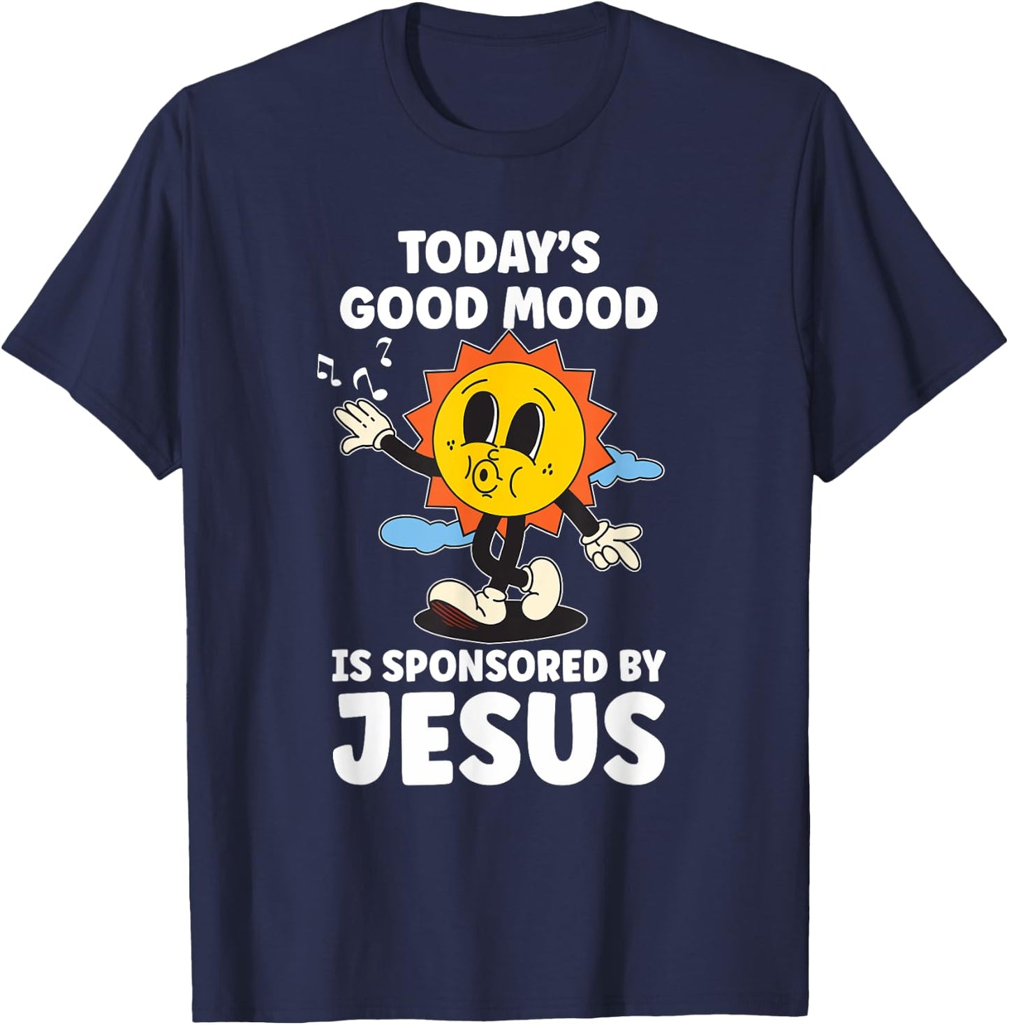 Today's Good Mood Is Sponsored By Jesus Funny Christian T-Shirt - T-Shirt | Navy