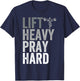 Lift Heavy Pray Hard Gym Jesus Christian Faith Women Men T-Shirt - T-Shirt | Navy