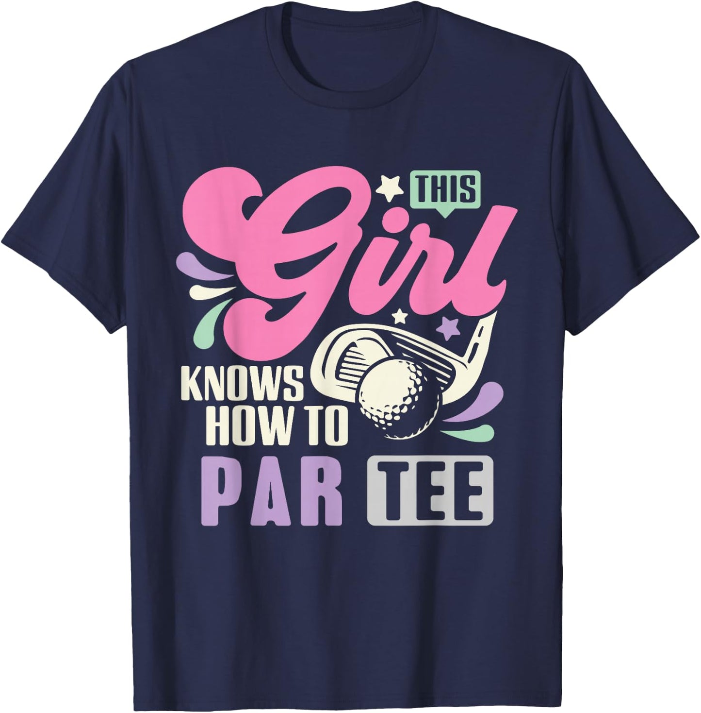 This Girl Knows How To Par Funny Golf Lets Par Women T-Shirt - T-Shirt | Navy