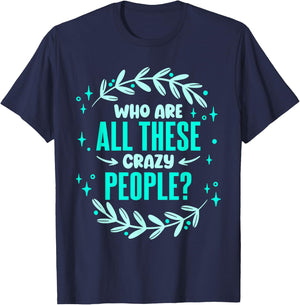 Family Reunion Who Are All These Crazy People Vacation T-Shirt - T-Shirt | Navy