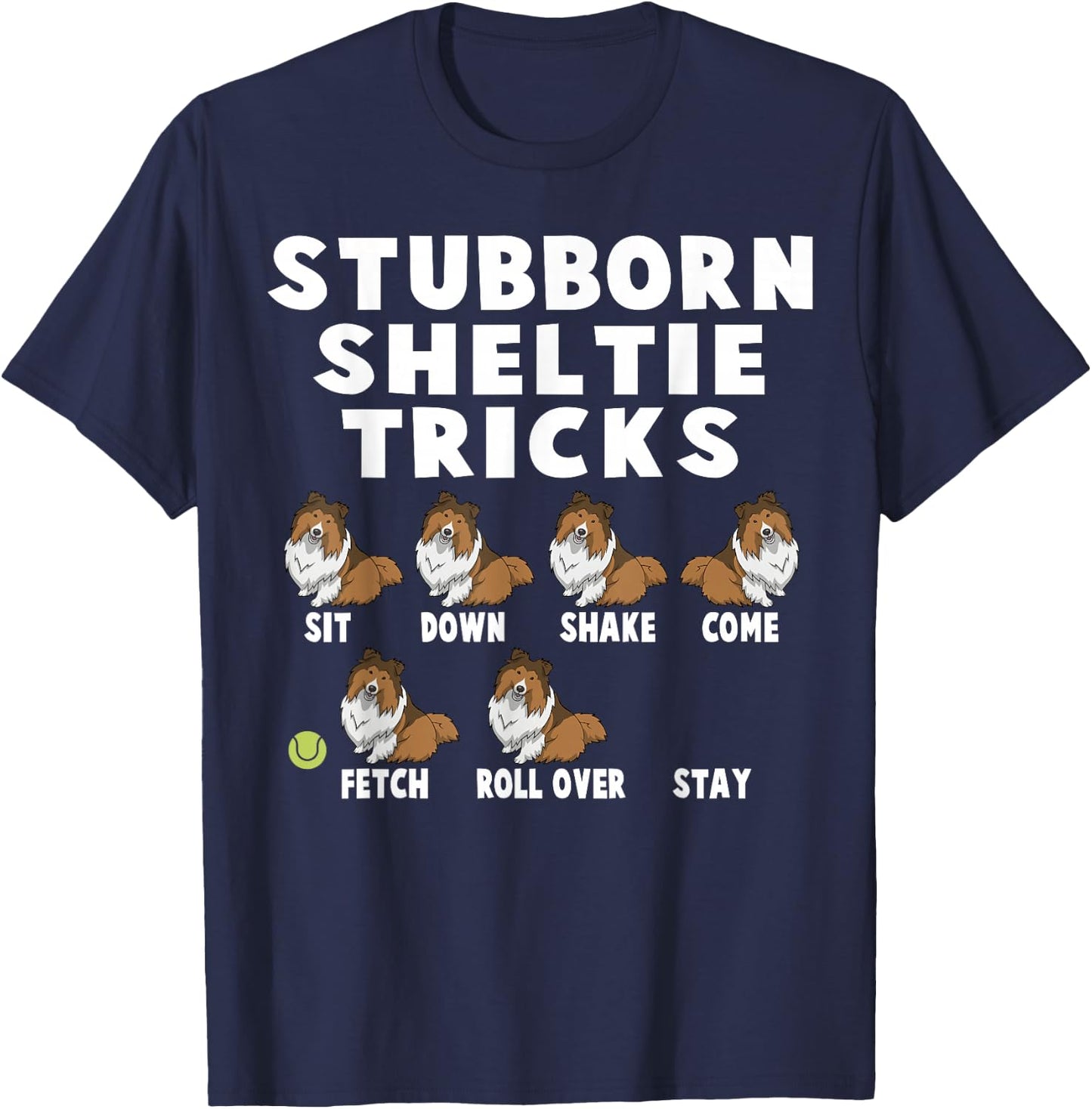 Cute Stubborn Sheltie Tricks For Sheltie Owners T-Shirt - T-Shirt | Navy