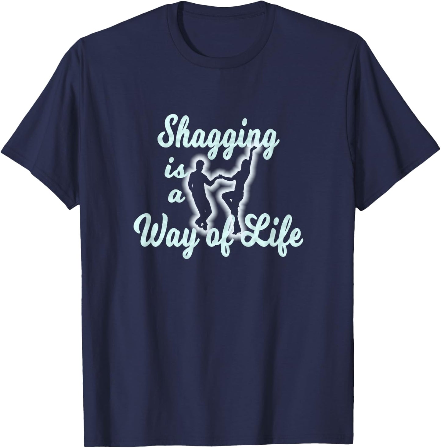 Shagging Is A Way Of Life Dance Beach Carolinas T-Shirt - T-Shirt | Navy