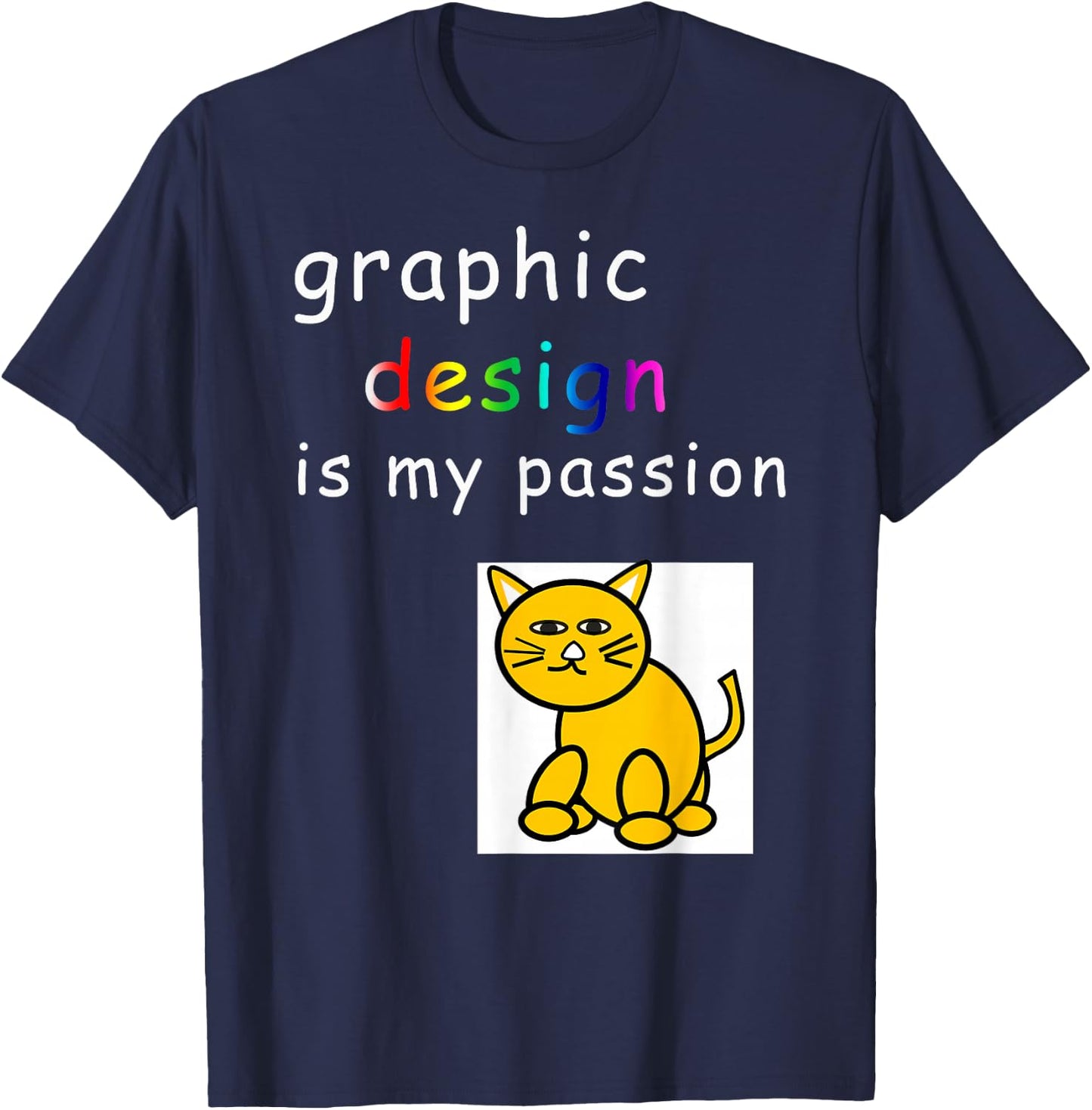 Graphic Design is My Passion Funny Graphic Designer T-Shirt - T-Shirt | Navy
