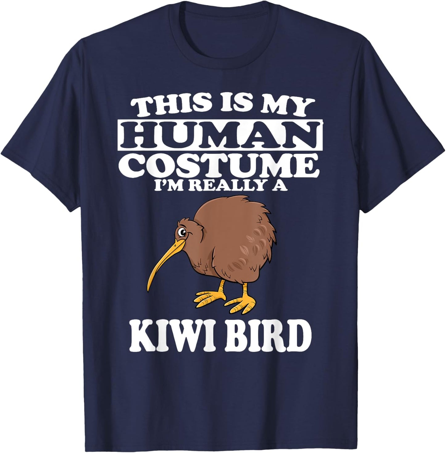 This Is my Human Costume I'm Really A Kiwi Bird T-Shirt - T-Shirt | Navy