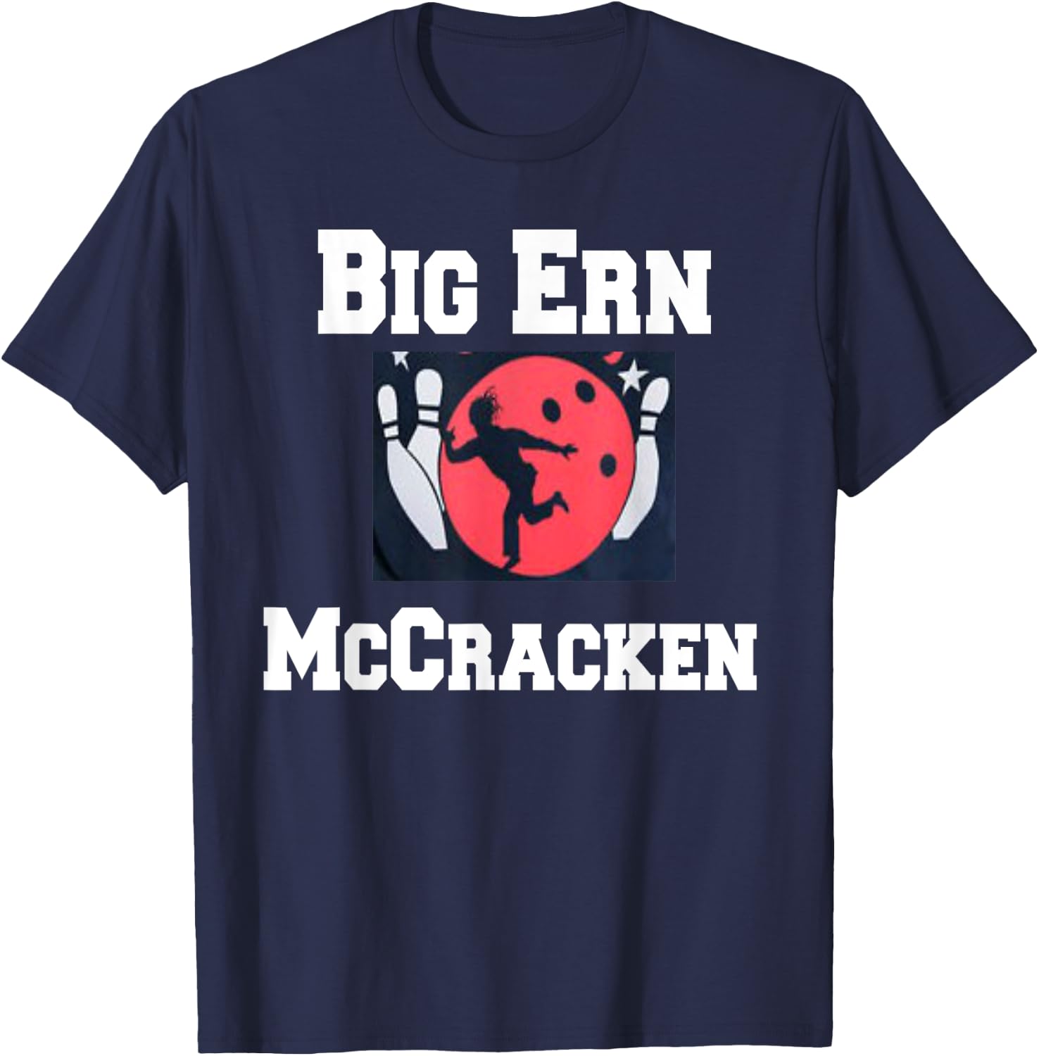 Big Ern McCracken funny king pin bowling t shirt T-Shirt - T-Shirt | Navy