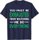 You Must Be Exhausted From Watching Me Do Everything T-Shirt - T-Shirt | Navy