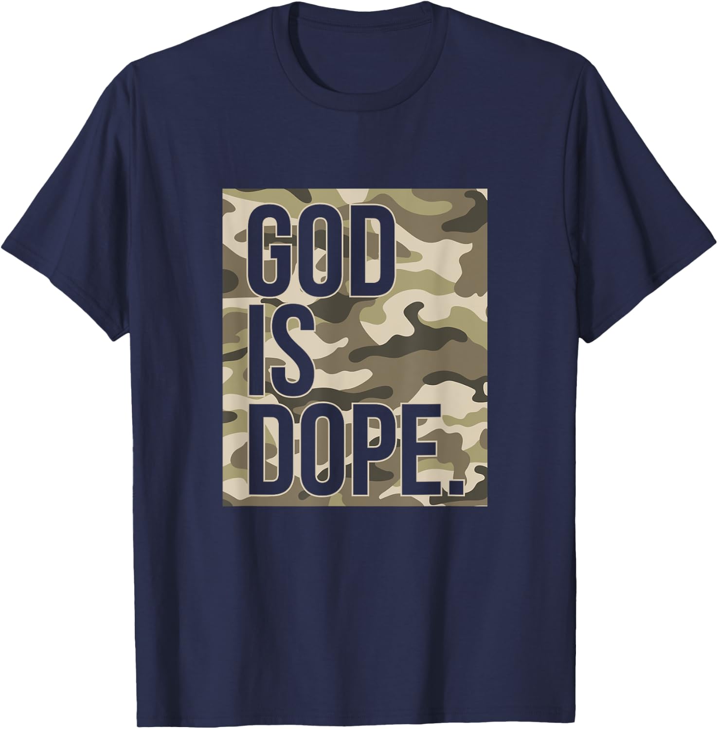 God Is Dope Camo Camouflage Hunting Christian Faith Church T-Shirt - T-Shirt | Navy