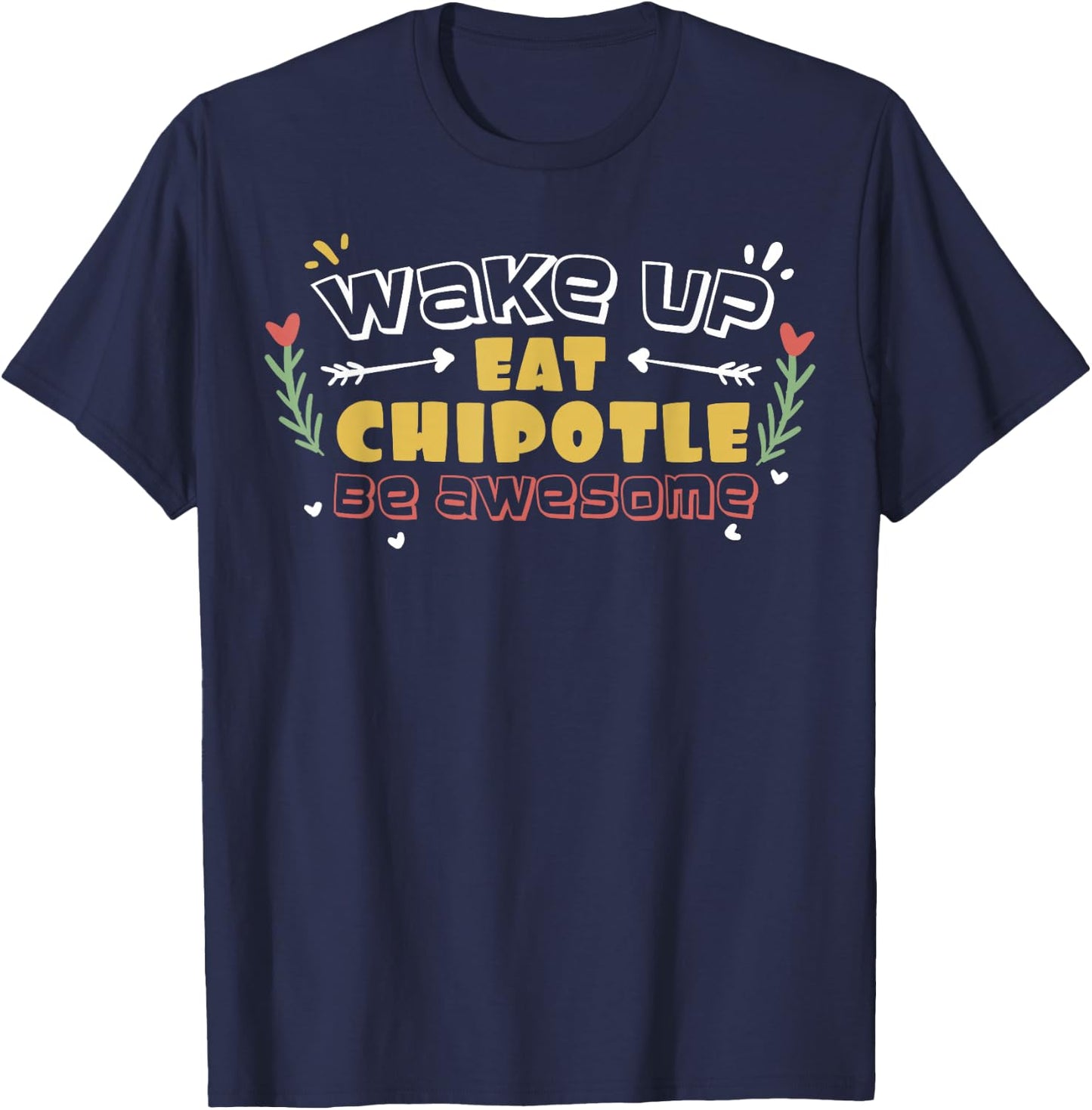 Eat Chipotle | Funny Mexican Food Lover Gift T-Shirt - T-Shirt | Navy