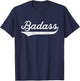 Badass for A Badass Retro T-Shirt - T-Shirt | Navy