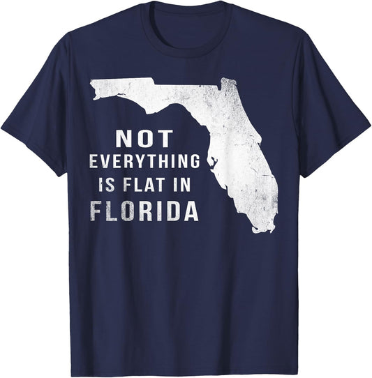 Not Everything Is Flat Funny Florida T-Shirt - T-Shirt | Navy