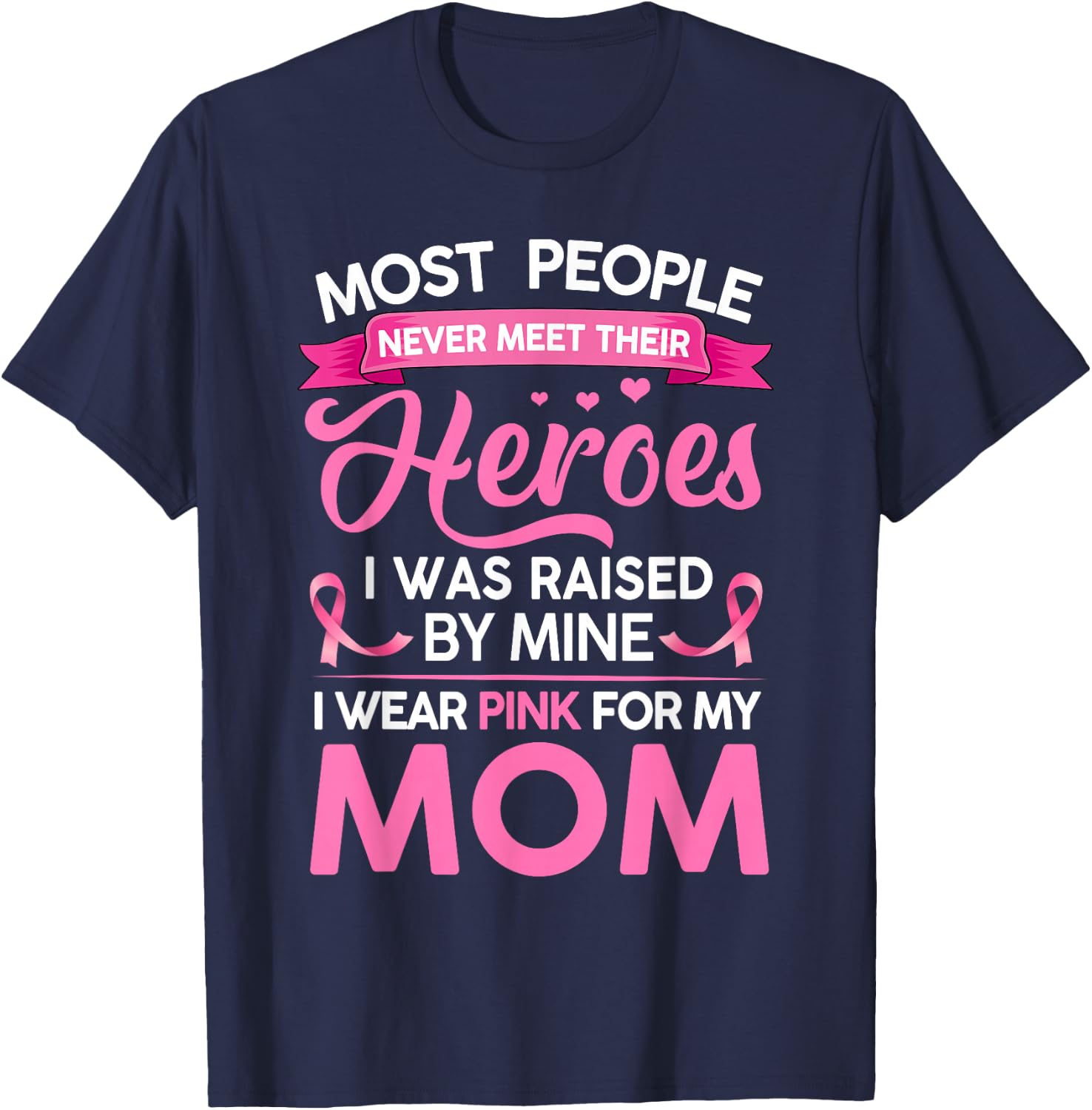Most People Never Meet Their Heroes I Was Raised By Mine T-Shirt - T-Shirt | Navy