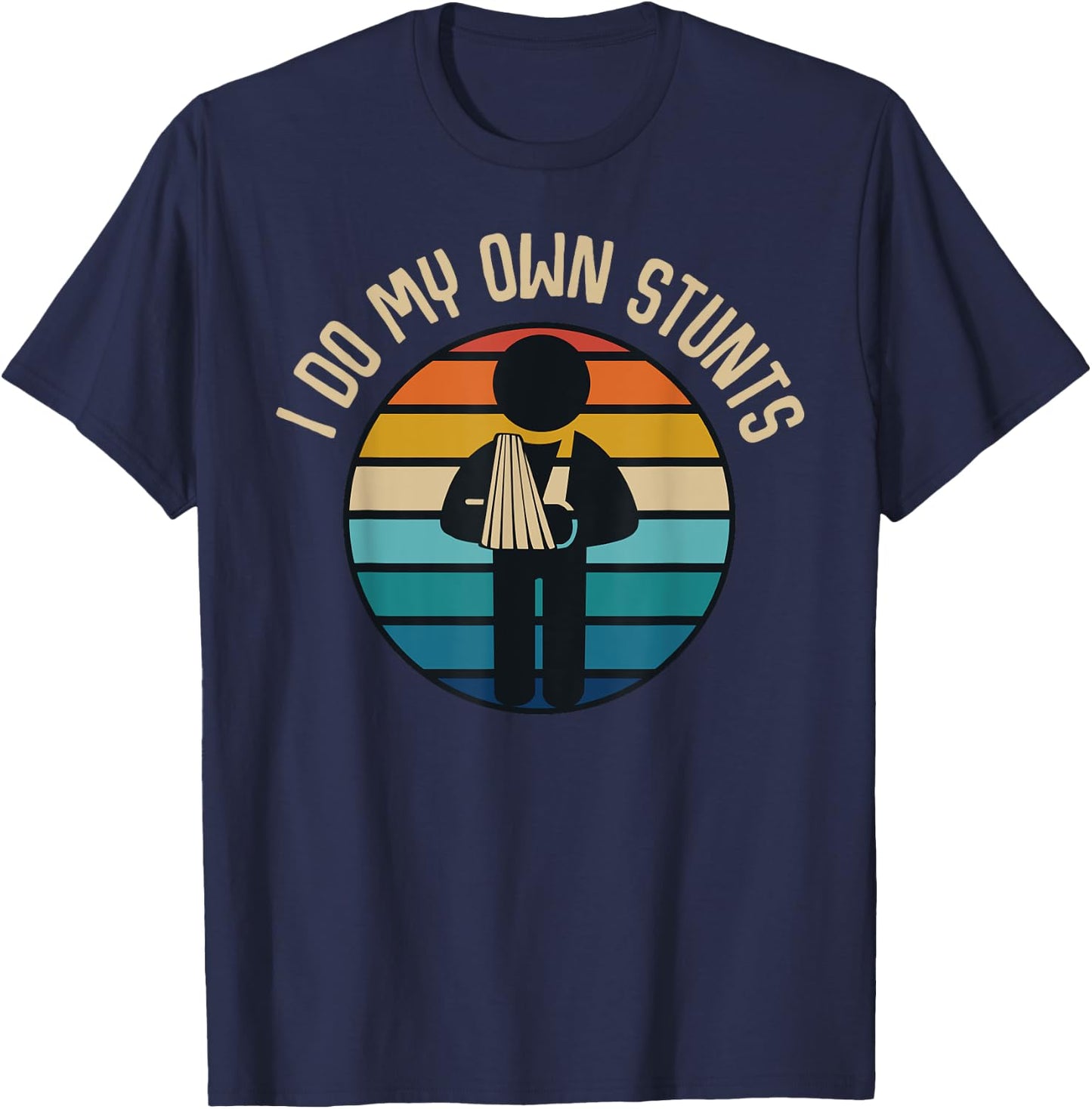 I Do My Own Stunts Get Well Gifts Funny Injury Hand Wrist T-Shirt - T-Shirt | Navy