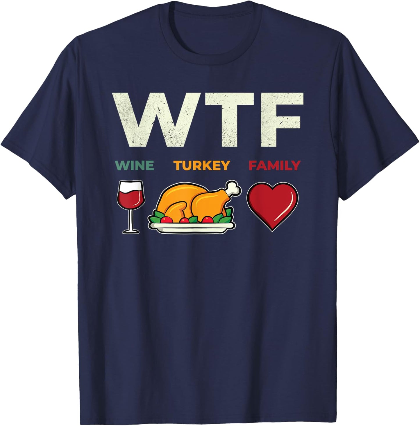Funny WTF Wine Turkey Family For Thanksgiving Day T-Shirt - T-Shirt | Navy