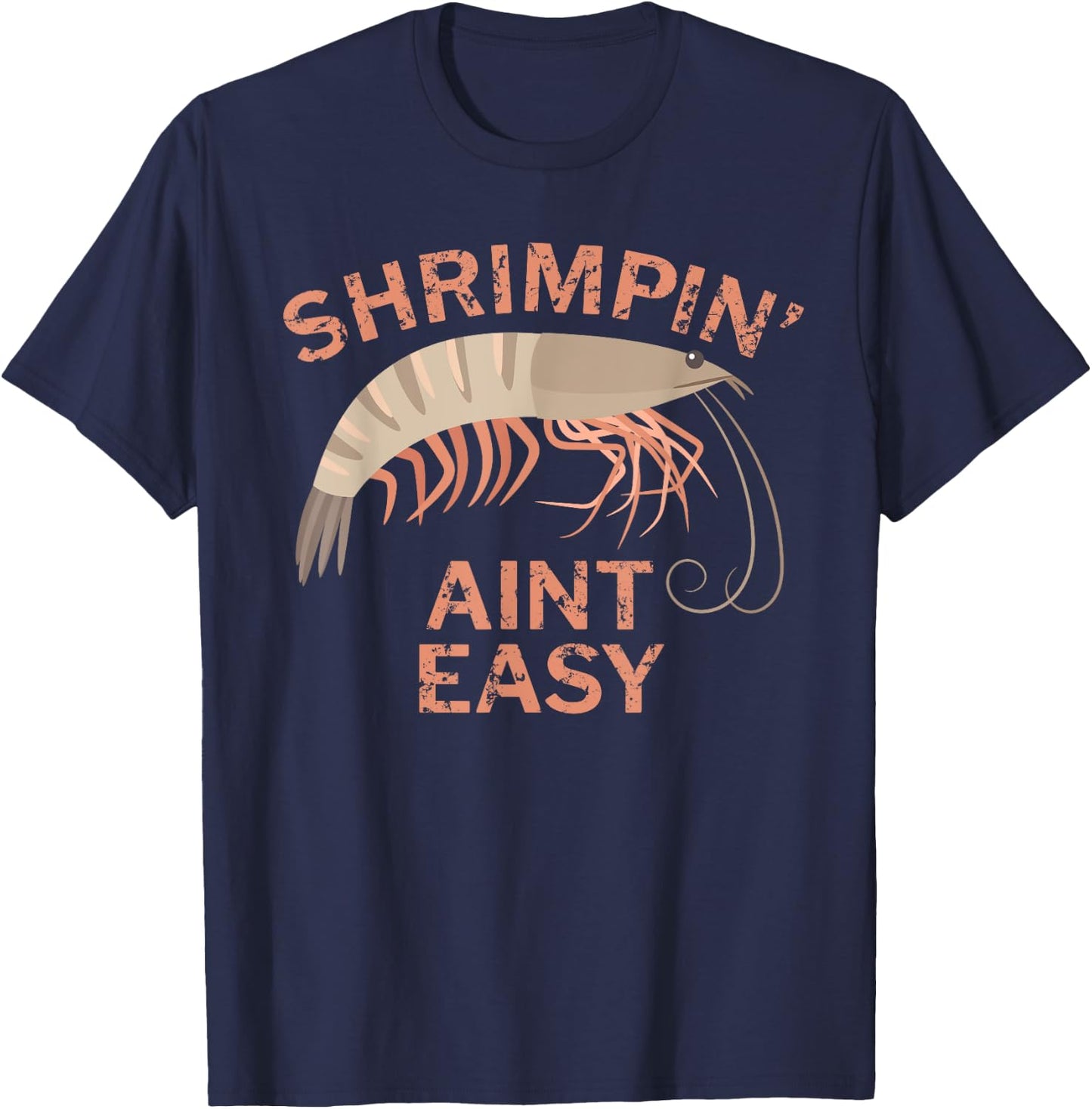 Shrimpin Aint Easy Funny Shrimp Fishing T-Shirt - T-Shirt | Navy